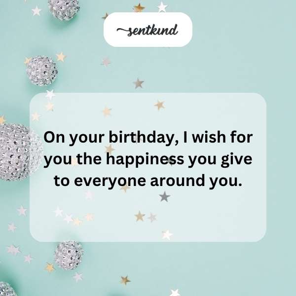Inspirational birthday message wishing joy to others.
