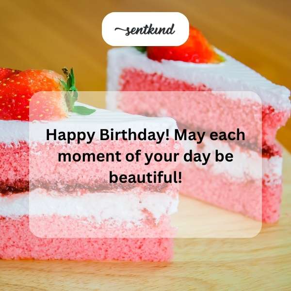 happy birthday may each moment of your day be beautiful