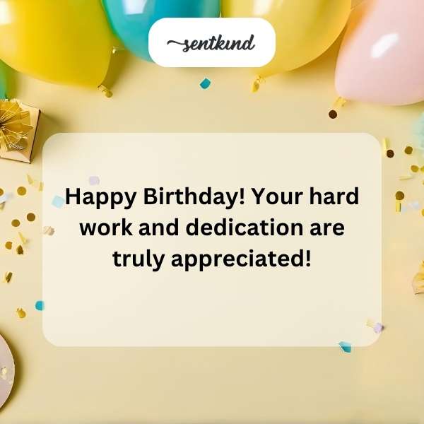 Wishing you a birthday as extraordinary as your dedication.