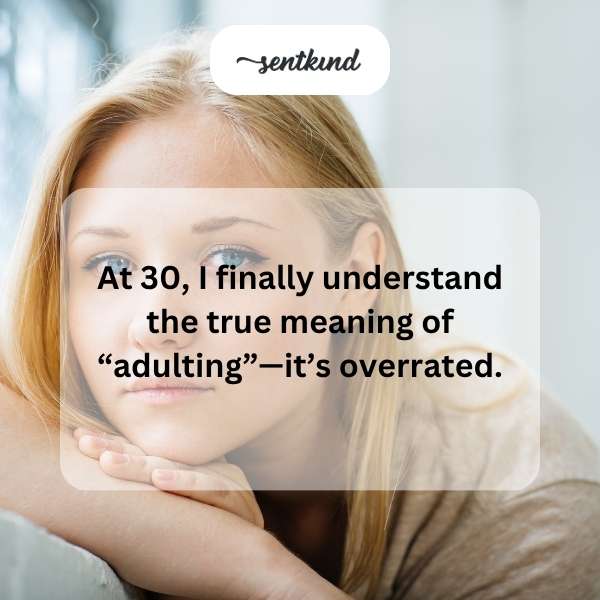 Reflections on turning thirty: the realities of adulthood.
