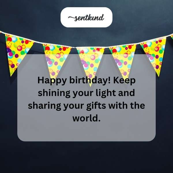 Blessed birthday! May your spirit's light continue to illuminate the world.