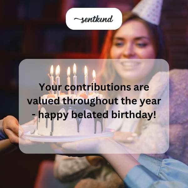 Delightfully late birthday greetings.
