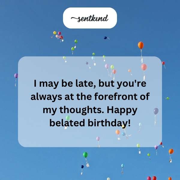 Late greetings for your special day.