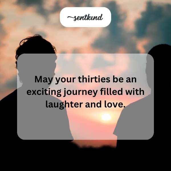 Inspirational wishes for a joyful and love-filled 30s celebration.