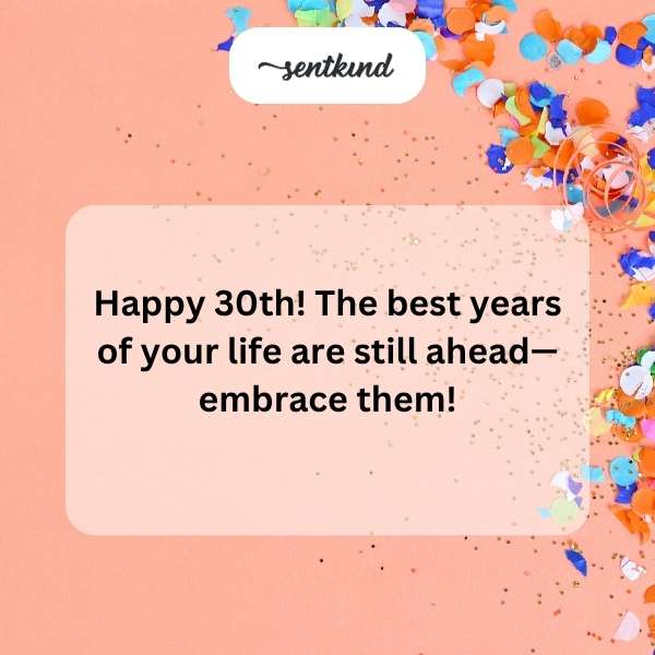 Celebratory message for someone turning 30.