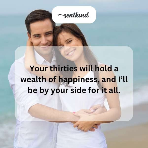 Quotes for celebrating your 30s with joy and companionship.
