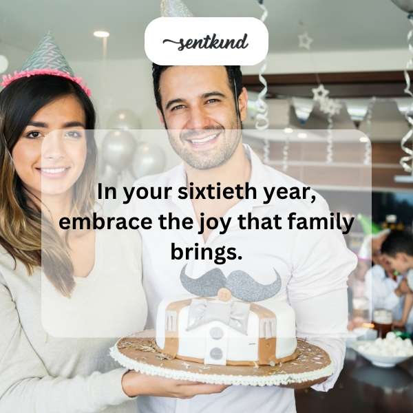 Celebrate turning 60 with the happiness that family offers.