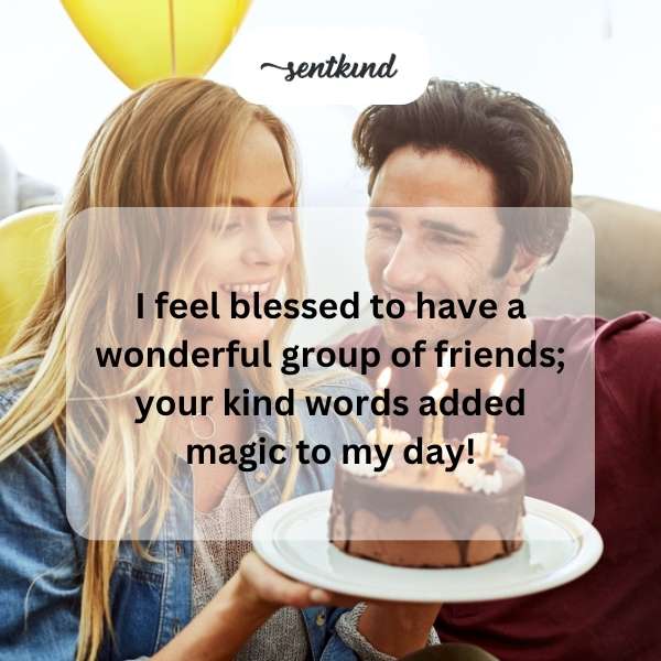 Grateful for the heartfelt birthday messages from my cherished friends.