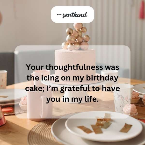 Grateful for your heartfelt birthday messages.