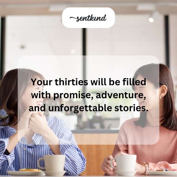 Quotes for celebrating the exciting journey of your 30s.