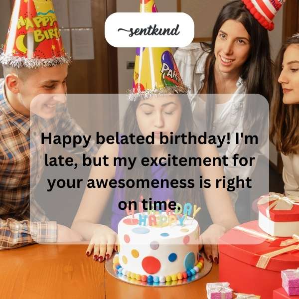 Delayed Birthday Greetings