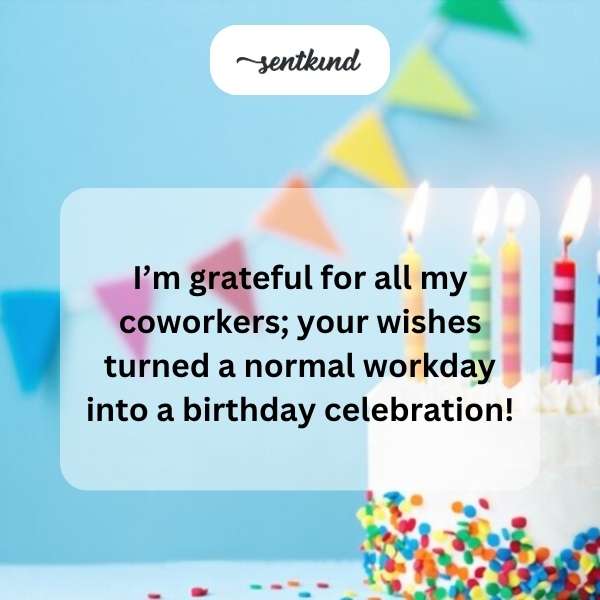 Appreciation for the thoughtful birthday messages from colleagues.