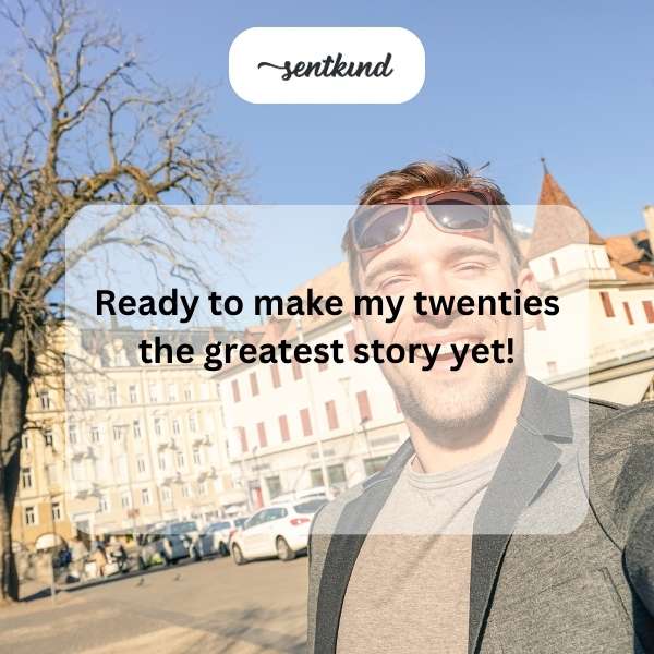 Wishing you an incredible journey through your twenties filled with unforgettable stories.
