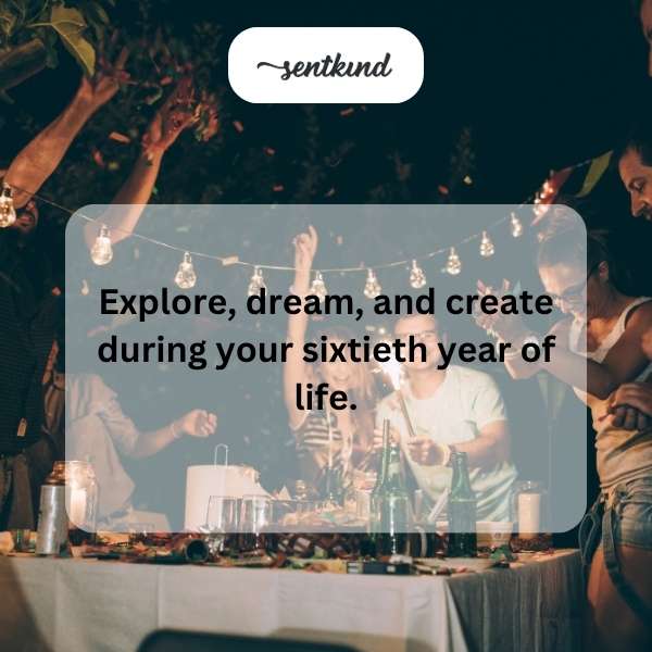 Celebrating the journey of exploration and creativity in your sixtieth year.