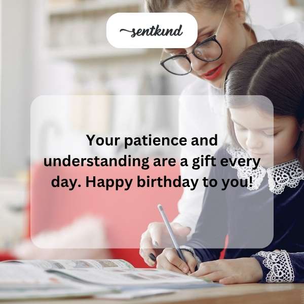 your patience and understanding are a gift every day happy birthday to you