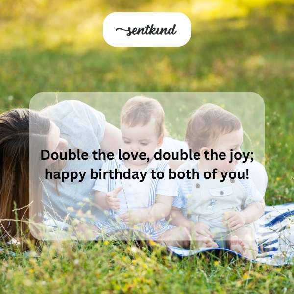 Birthday greetings for a pair of twins.