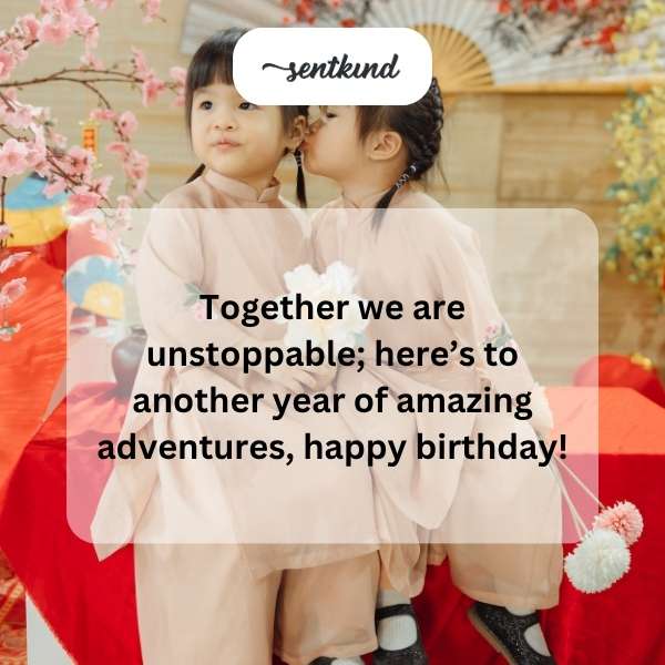 Wishing a dynamic duo a fantastic birthday filled with joy and excitement.