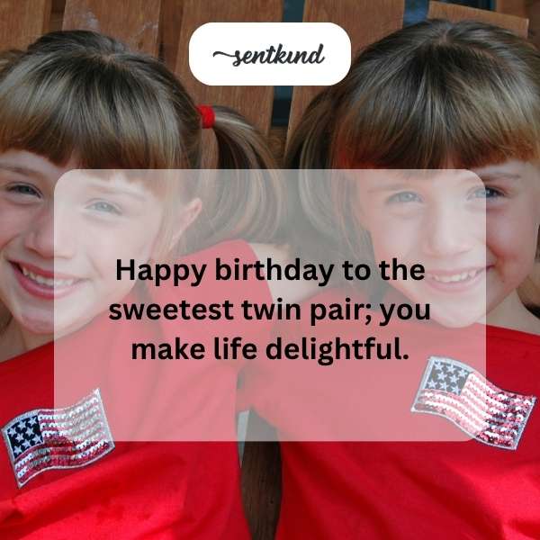 Birthday greetings for a pair of delightful twins.