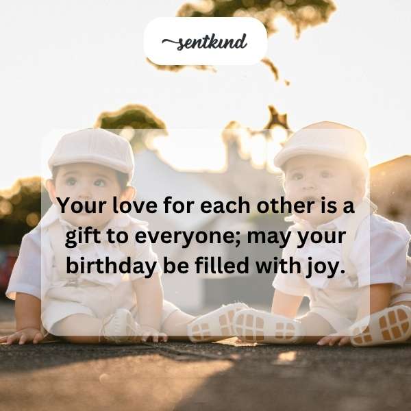 Wishing the twins a joyous birthday filled with love and happiness.