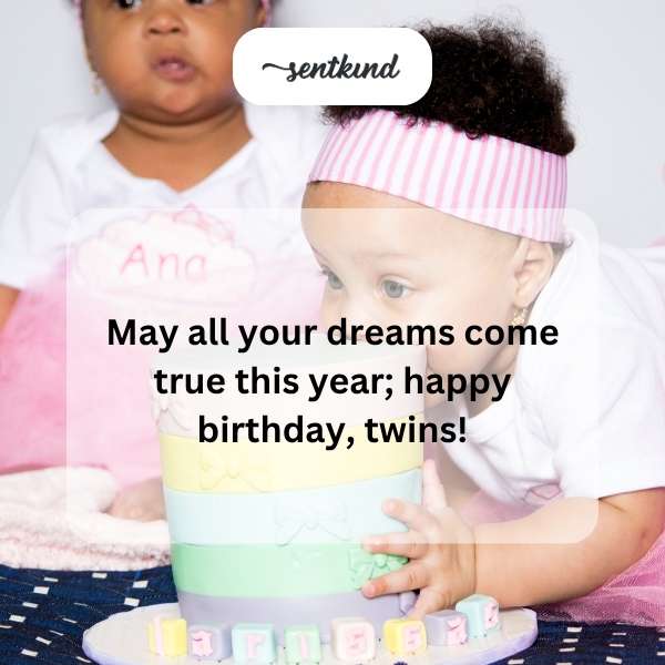 Wishing a wonderful birthday to the pair of twins, hoping all their dreams are fulfilled this year.