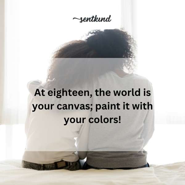 Happy eighteenth to my goddaughter—may you create a masterpiece of life with your unique colors!