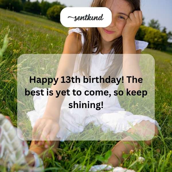 Celebrating the joy of turning thirteen with heartfelt wishes.