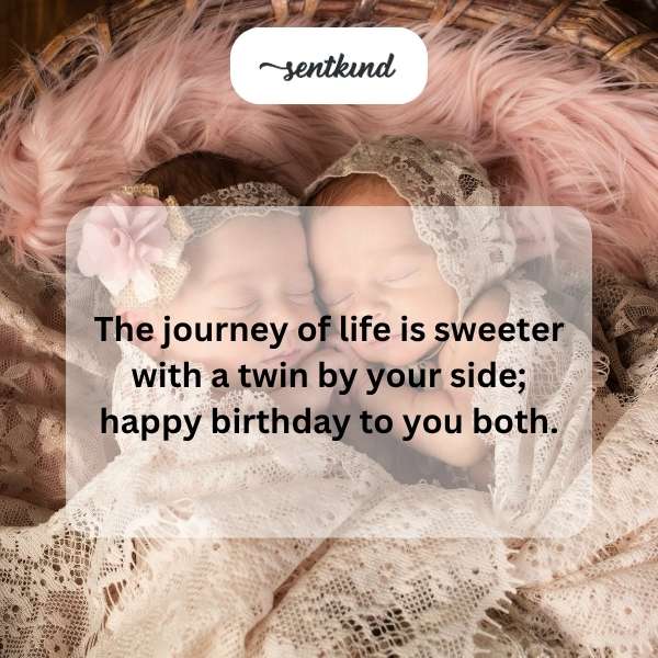 Birthday greetings for two special twins celebrating their day together.