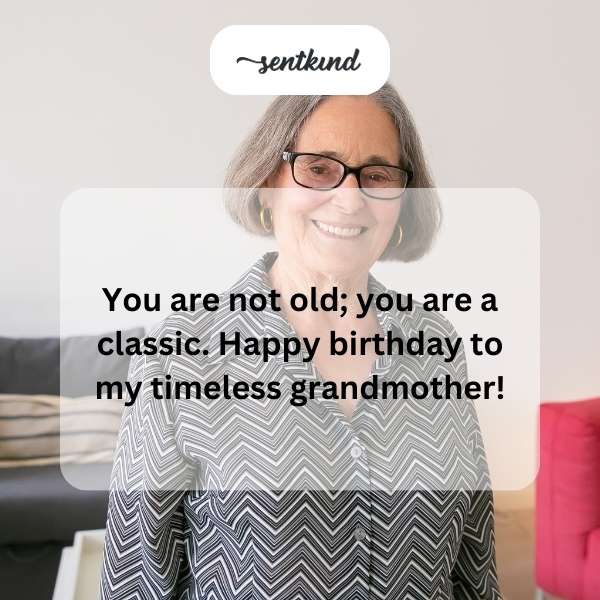 Heartfelt birthday greetings to my ageless grandma.