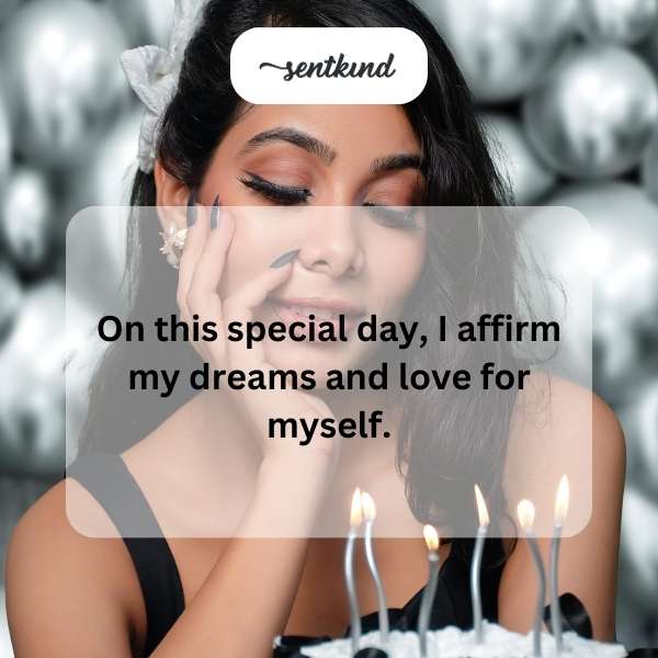 Celebrating my special day with personal affirmations and dreams.
