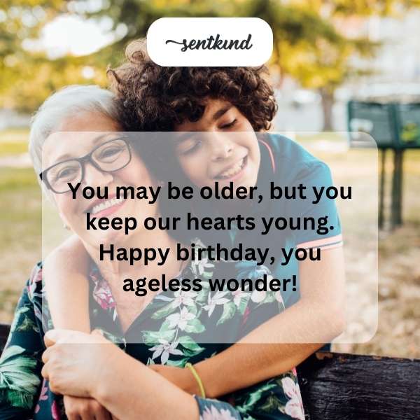 Birthday greetings for a grandmother who keeps youth alive in our hearts.