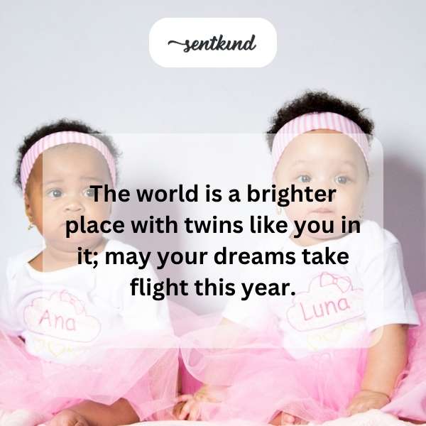 Birthday greetings for a special pair of twins.