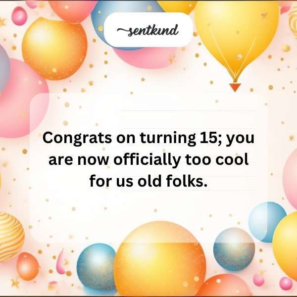 Celebrating the milestone of turning 15 with heartfelt greetings.
