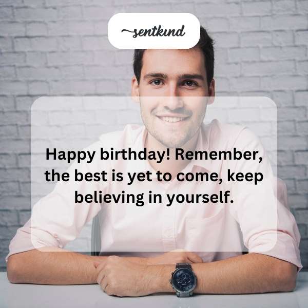 Celebratory greetings for a gentleman's special day.