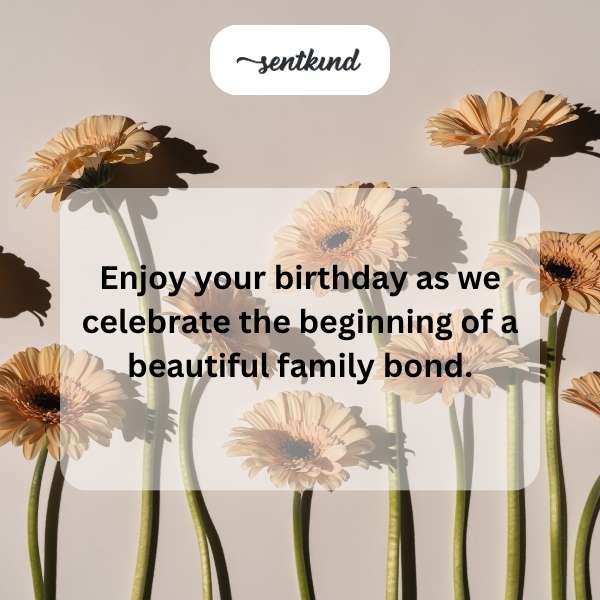 Sending warm birthday greetings to my brother-in-law, anticipating all the moments we'll cherish together as family.