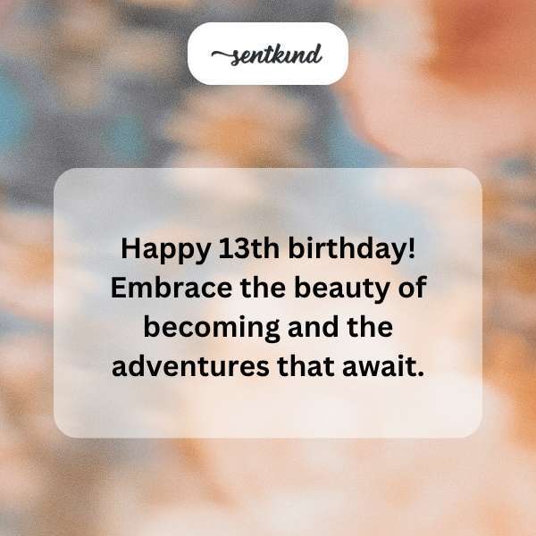 Colorful greetings for your 13th year of life.