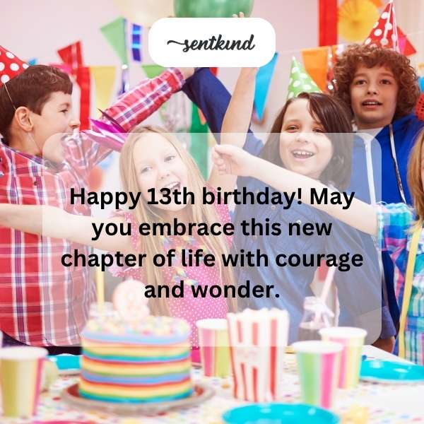 Wishing you a fantastic 13th birthday full of dreams and adventure.
