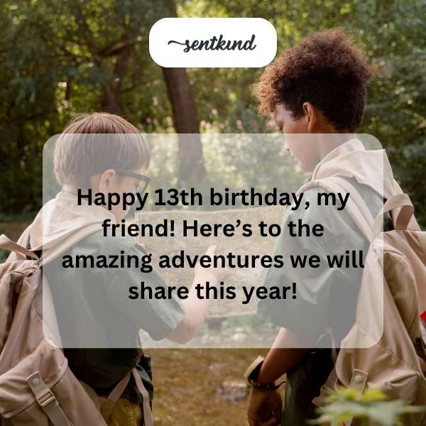 Wishing you a fantastic start to your teenage journey full of happiness and excitement.
