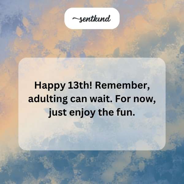 Celebrating the joy and humor of turning thirteen.