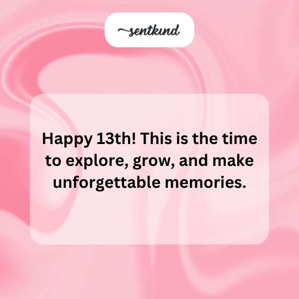 Warm greetings for a young teen stepping into their thirteenth year.