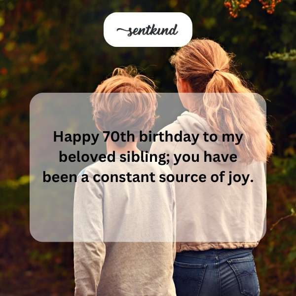 Joyful 70th birthday greetings for a special sibling.