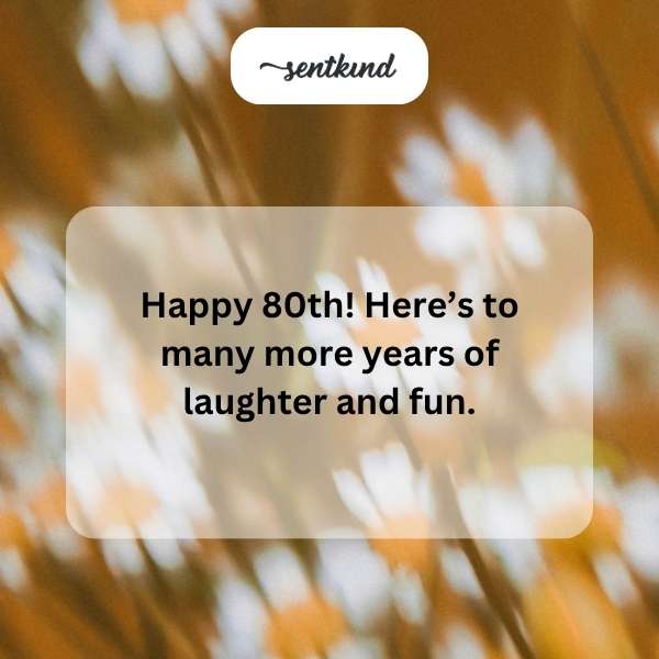 happy 80th heres to many more years of laughter and fun
