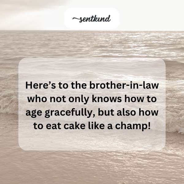 Happy birthday greetings for my brother-in-law.
