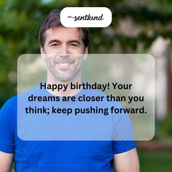 Birthday greetings for a gentleman celebrating his special day.