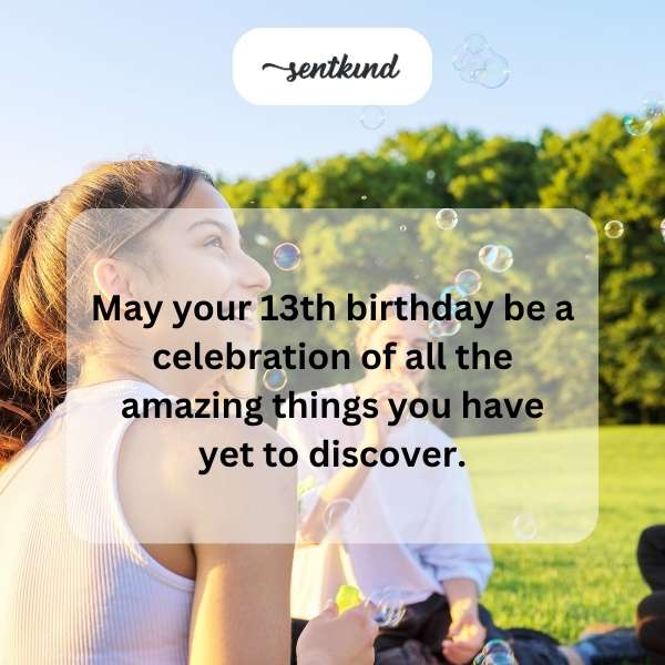 Happy 13th birthday! May this year be filled with joyful memories and steps toward your dreams.