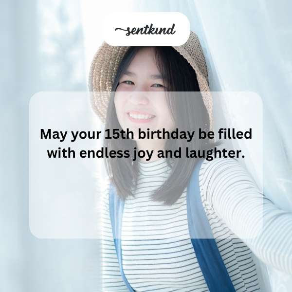 Joyful greetings for your fifteenth birthday celebration.