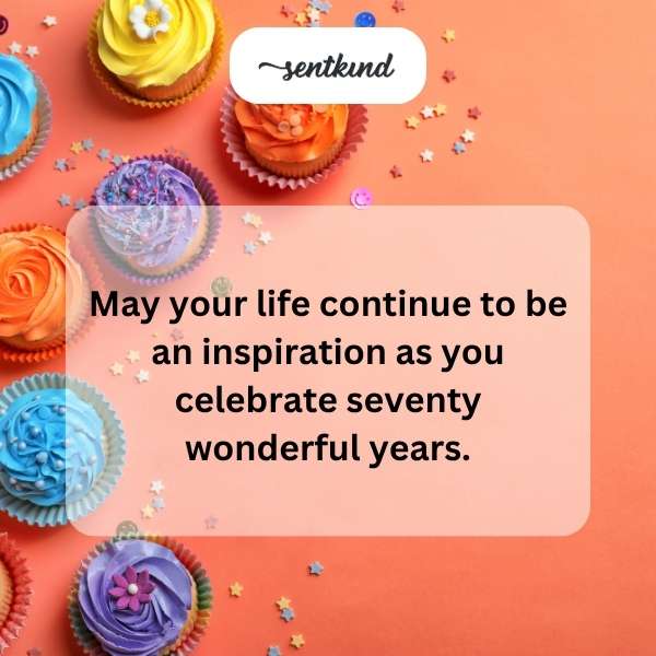 Heartfelt wishes for a milestone 70th birthday celebration.