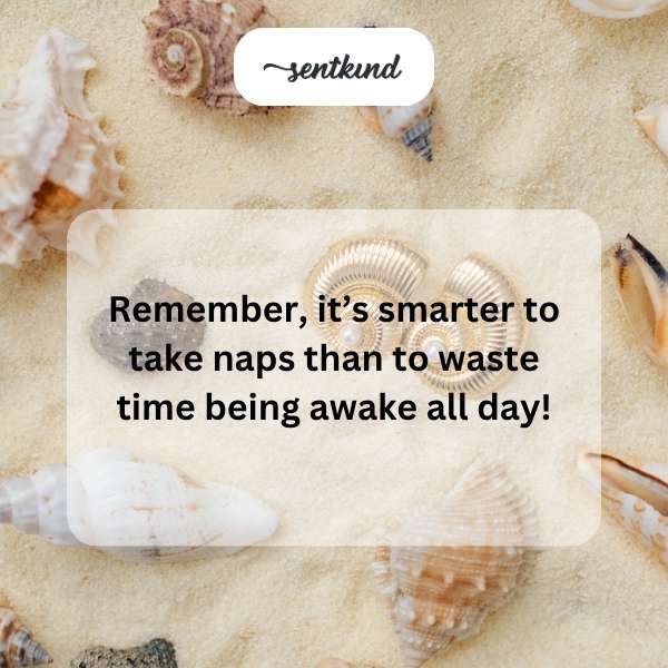 Taking short naps is more beneficial than staying awake all day.