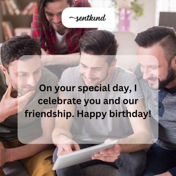 Greetings for a gentleman's special day.