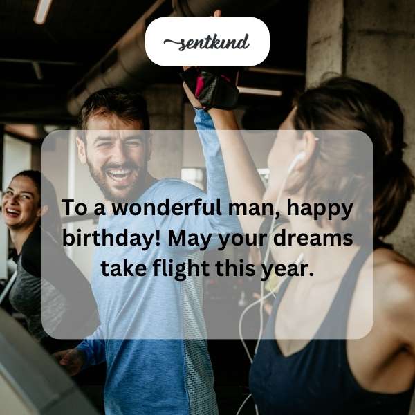 Celebratory greetings for a gentleman's birthday.