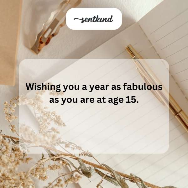 Celebrating the milestone of turning fifteen with heartfelt hopes for the future.